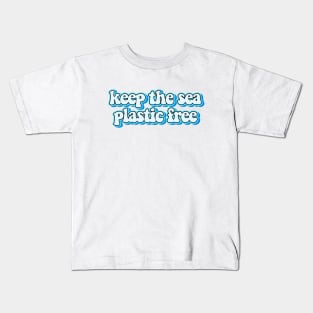 Keep The Sea Plastic Free Kids T-Shirt